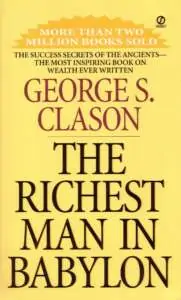 The Richest Man in Babylon - by George Samuel Clason